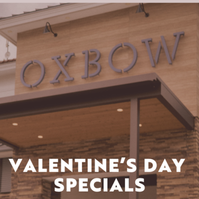 Oxbow Bar & Grill Valentine's Day Specials